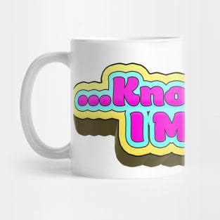 Know What I Mean? - Bobby Lee Quote From Tigerbelly Podcast Mug
